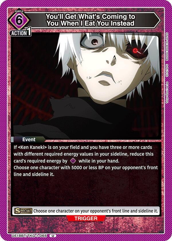 Image for You'll Get What's Coming to You When I Eat You Instead (UE18BT/TKG-1-065) (UE18BT: Tokyo Ghoul) (UE18BT) - Union Arena